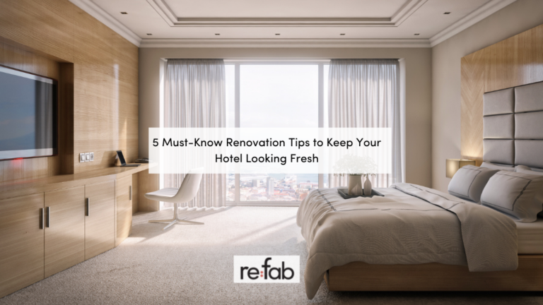 5 Must-Know Renovation Tips to Keep Your Hotel Looking Fresh - re:fab