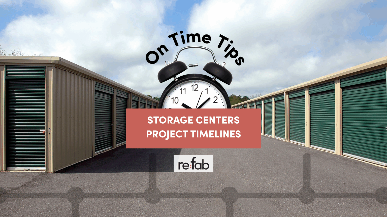 Time Storage On Time Tips: Storage Centers Project Timeline - re:fab